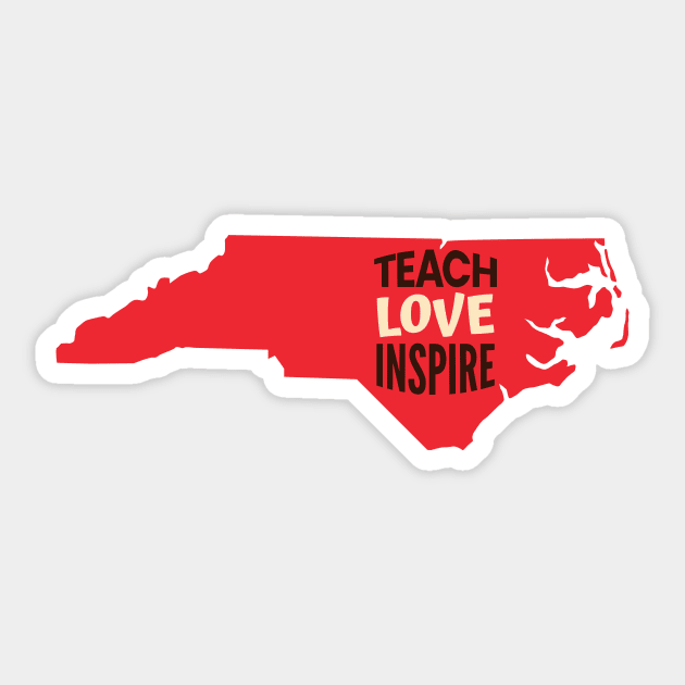 North Carolina Teacher Teach Love Inspire Sticker by SunburstGeo